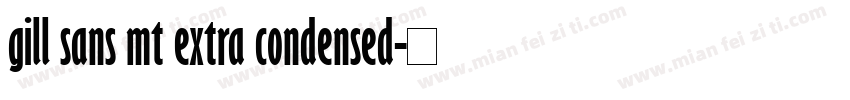 gill sans mt extra condensed字体转换